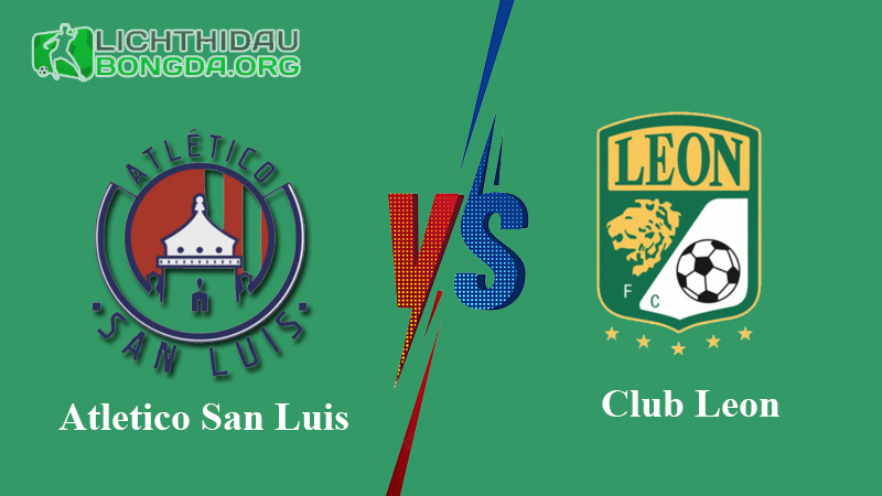 Nhận định dự đoán: Atletico San Luis vs Club Leon, 8h 24/11/2023