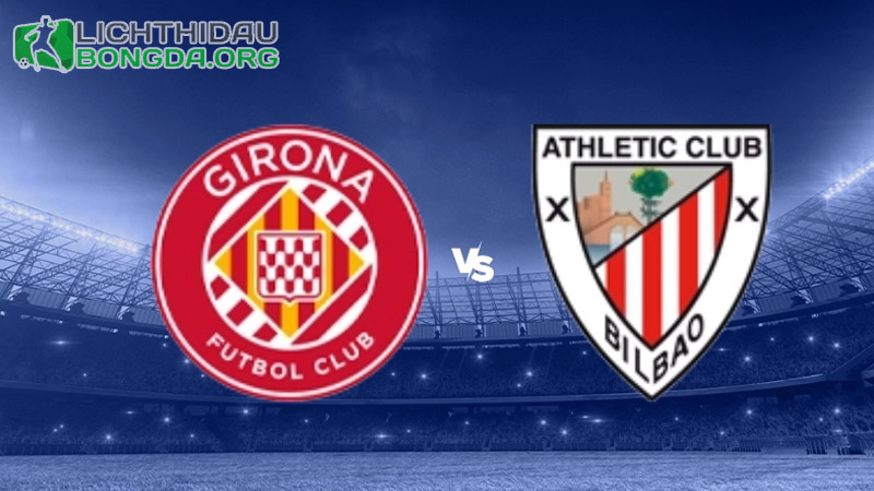 Nhận định dự đoán: Girona vs Athletic Bilbao, 3h 28/11/2023