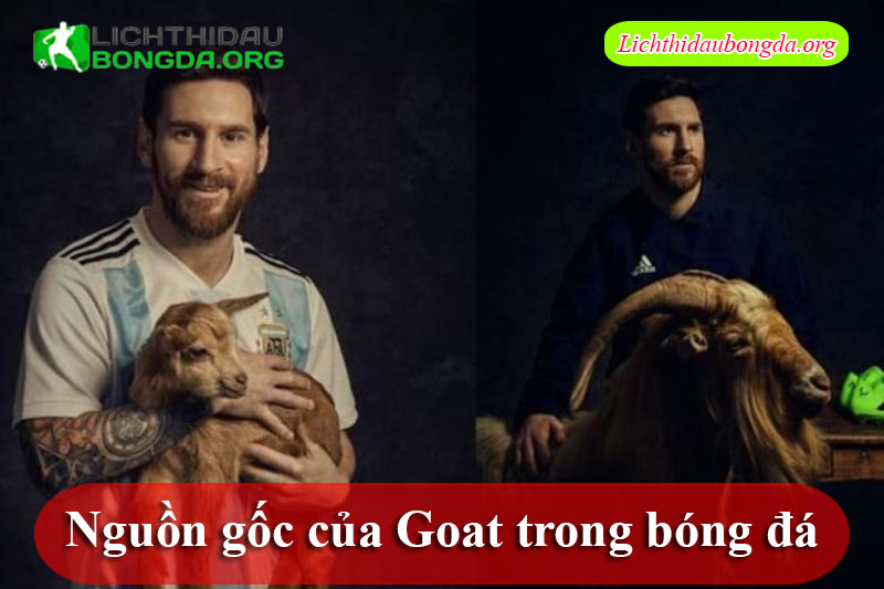 Nguồn gốc của Goat trong bóng đá