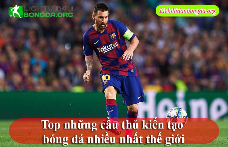 Top những cầu thủ kiến tạo bóng đá nhiều nhất thế giới