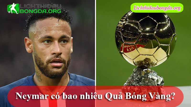 Neymar có bao nhiêu Quả Bóng Vàng?