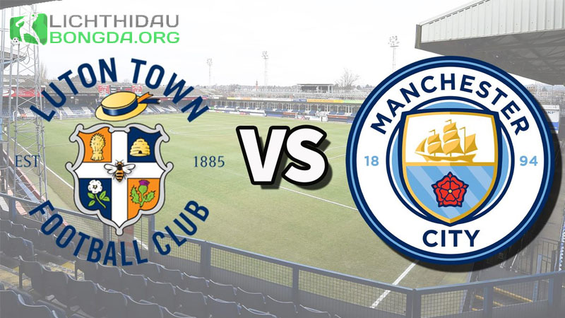 Nhận định dự đoán: Luton Town vs Man City, 21h 10/12/2023