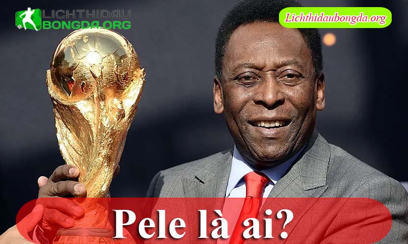 Pele là ai?