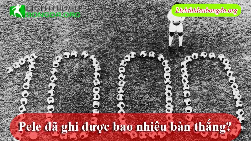 Pele có bao nhiêu Quả Bóng Vàng, Pele đã ghi được bao nhiêu bàn thắng?