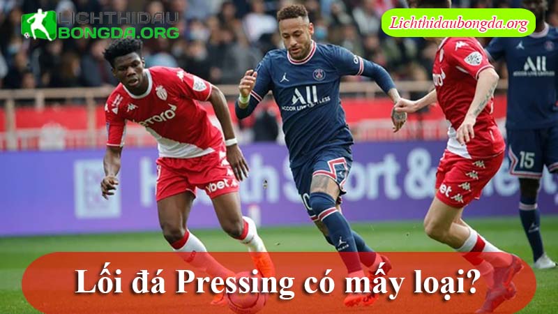 Lối đá Pressing có mấy loại?