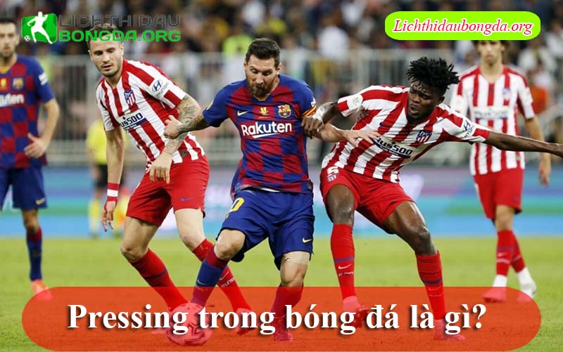 Pressing trong bóng đá là gì?