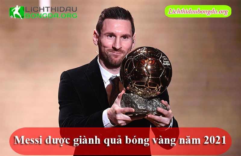 Messi được giành quả bóng vàng năm 2021