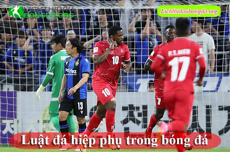 Luật đá hiệp phụ trong bóng đá