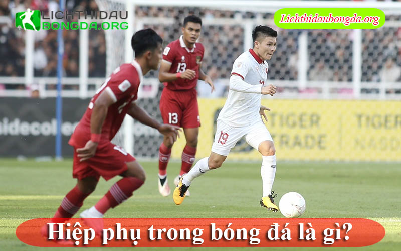 Hiệp phụ trong bóng đá là gì?