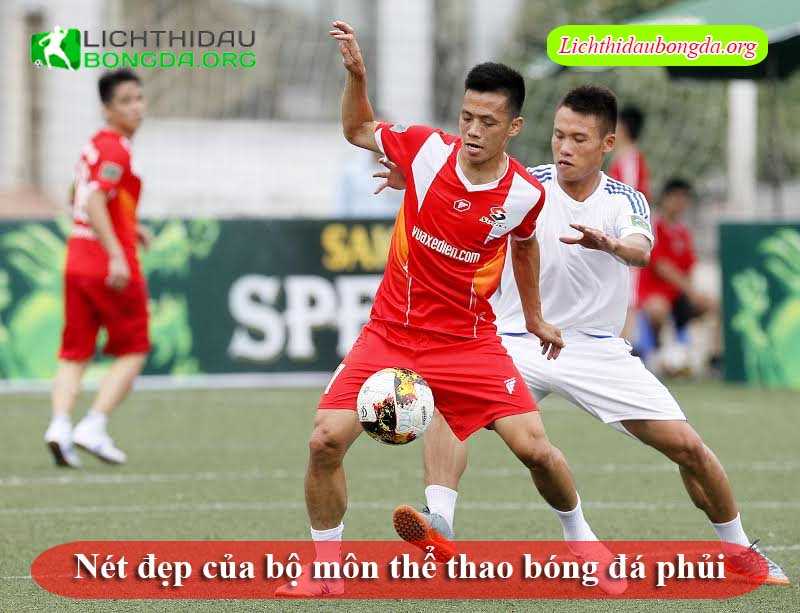 Nét đẹp của bộ môn thể thao bóng đá phủi
