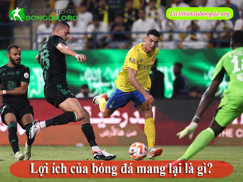 Lợi ích của bóng đá mang lại là gì?
