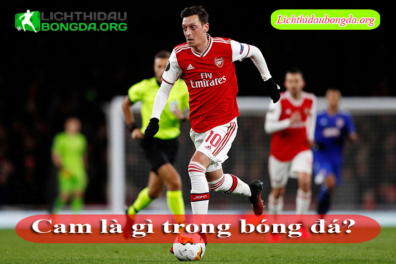 Cam là gì trong bóng đá?