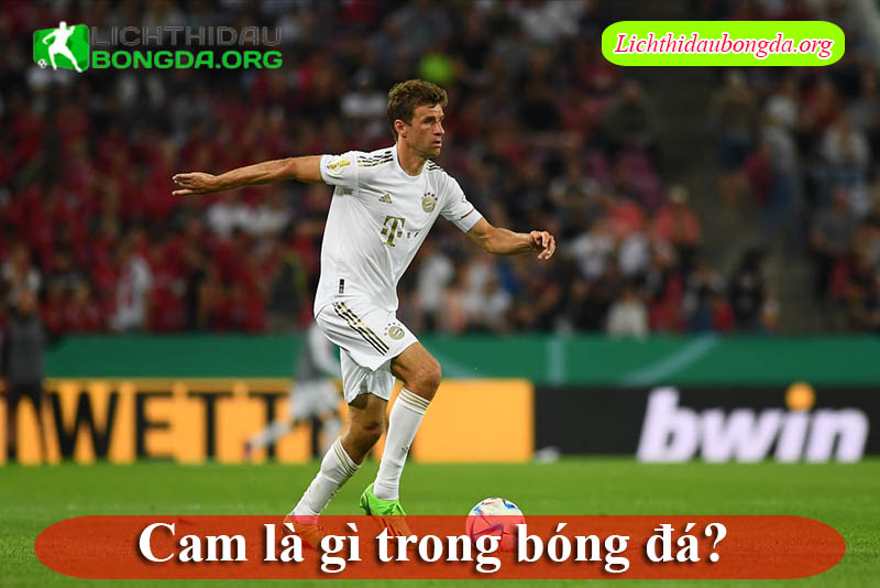 Cam là gì trong bóng đá? 