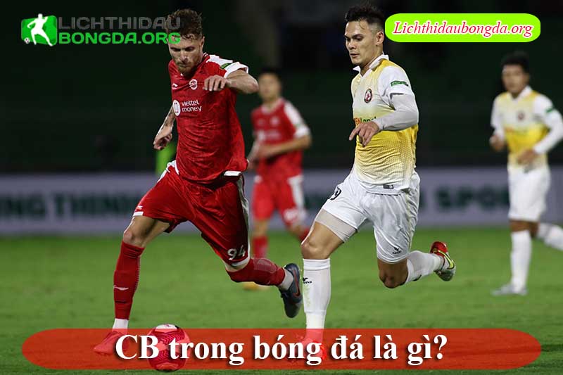 CB trong bóng đá là gì?