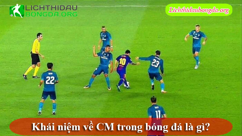 Khái niệm về CM trong bóng đá là gì?