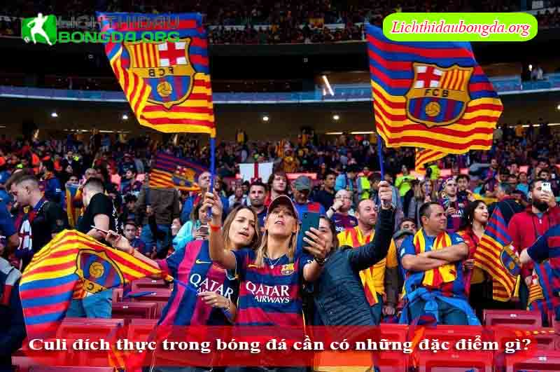 Culi đích thực trong bóng đá cần có những đặc điểm gì?