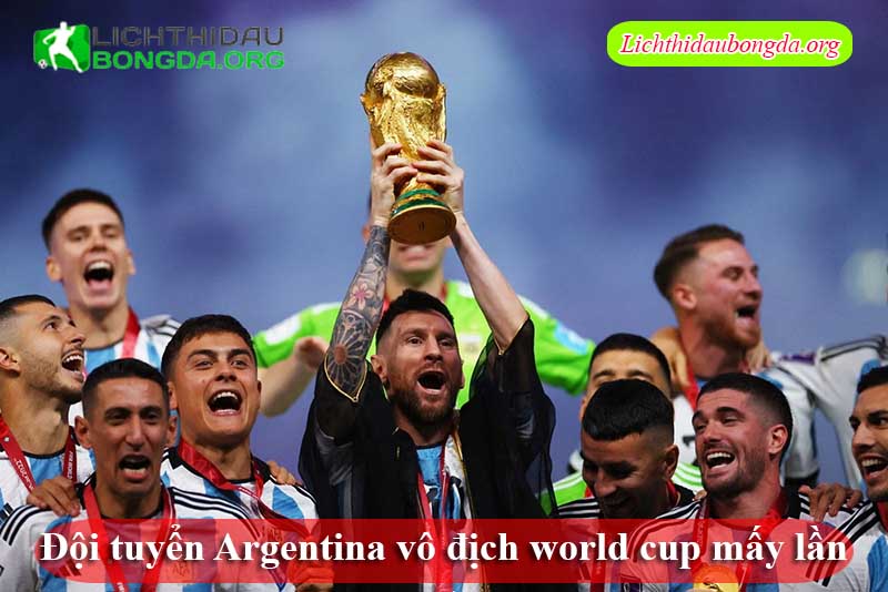 Đội tuyển Argentina vô địch world cup mấy lần