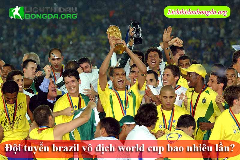 Đội tuyển brazil vô địch world cup bao nhiêu lần?