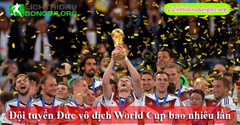 Đội tuyển Đức vô địch World Cup bao nhiêu lần