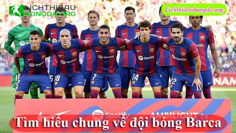 Tìm hiểu chung về đội bóng Barca