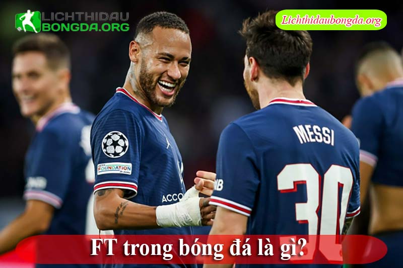 FT trong bóng đá là gì?