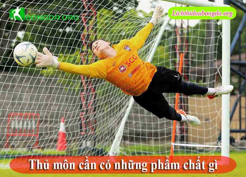 Thủ môn cần có những phẩm chất gì