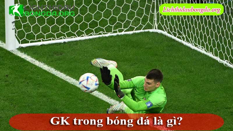 GK trong bóng đá là gì?