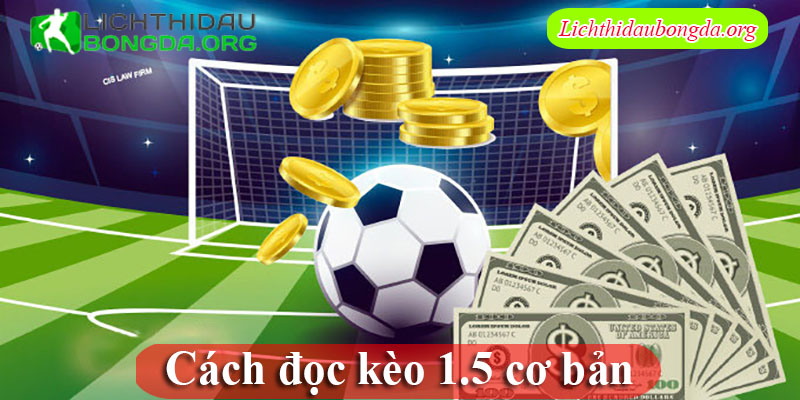 Cách đọc kèo 1.5 cơ bản