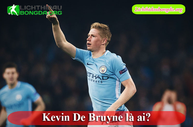 Kevin De Bruyne là ai?