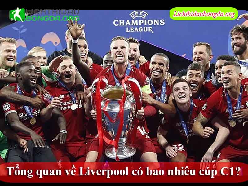 Tổng quan về Liverpool có bao nhiêu cúp C1?