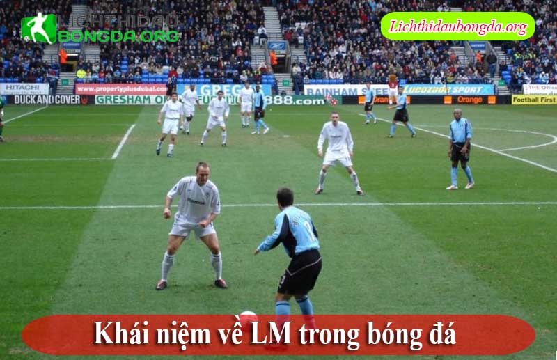 Khái niệm về LM trong bóng đá 