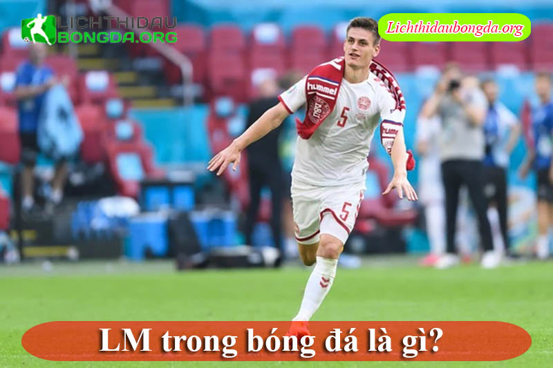 LM trong bóng đá là gì?