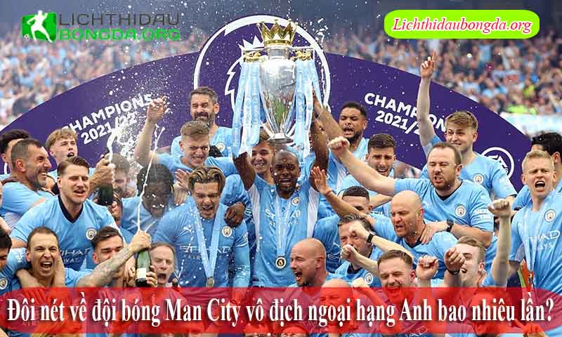 Đôi nét về đội bóng Man City vô địch ngoại hạng Anh bao nhiêu lần?