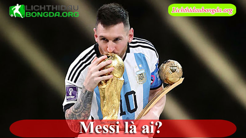 Messi là ai?