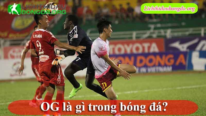 OG là gì trong bóng đá?