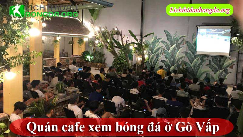 Quán cafe xem bóng đá ở Gò Vấp