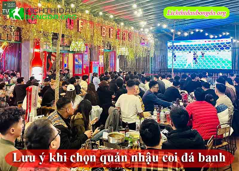 Lưu ý khi chọn quán nhậu coi đá banh