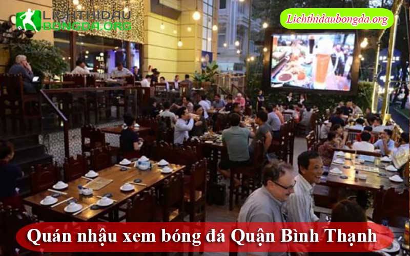 Quán nhậu xem bóng đá Quận Bình Thạnh