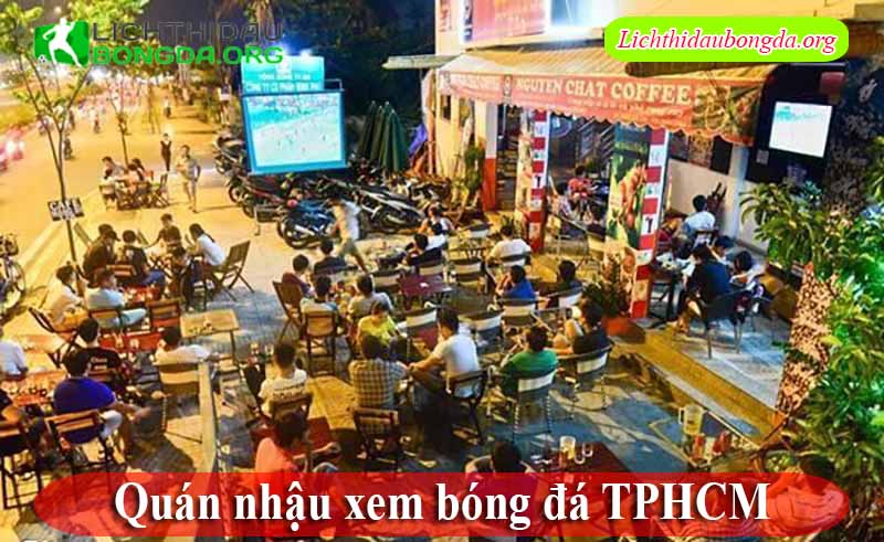quán nhậu xem bóng đá TPHCM