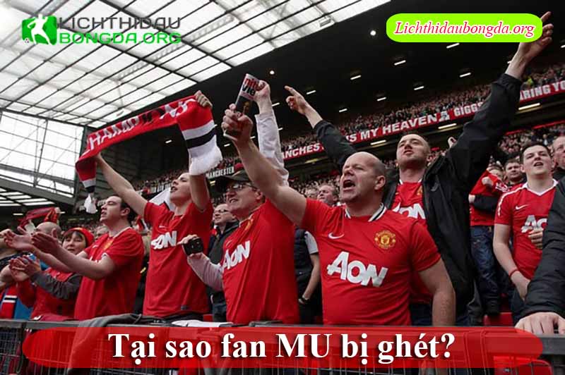 Tại sao fan MU bị ghét?