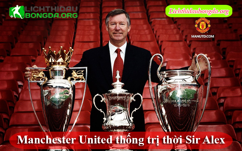 Manchester United thống trị thời Sir Alex