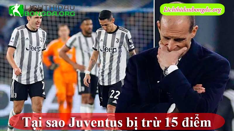 Tại sao Juventus bị trừ 15 điểm