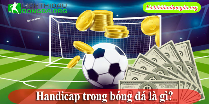 Handicap trong bóng đá là gì?