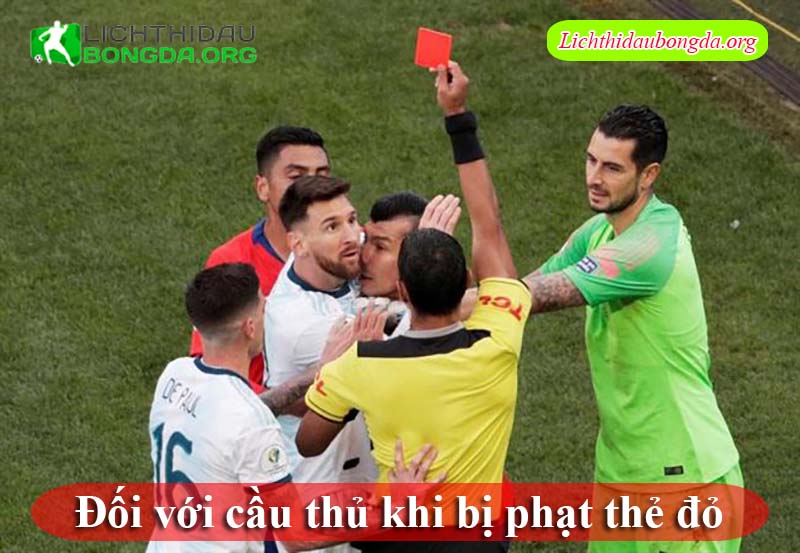 Đối với cầu thủ khi bị phạt thẻ đỏ: 