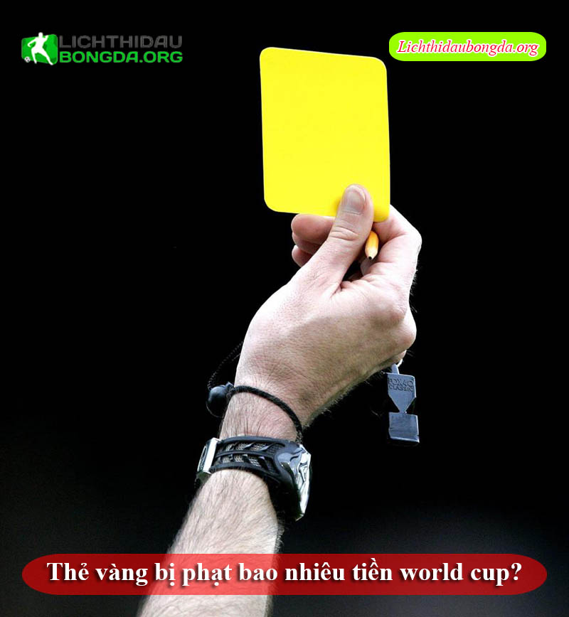 thẻ vàng bị phạt bao nhiêu tiền world cup?