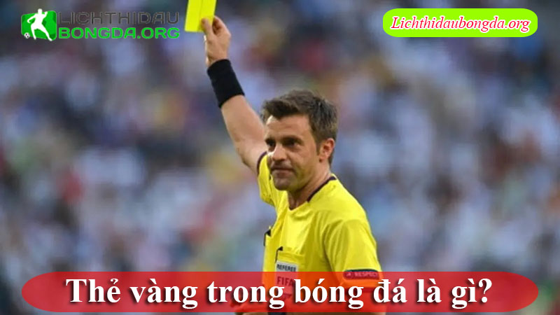 Thẻ vàng trong bóng đá là gì?