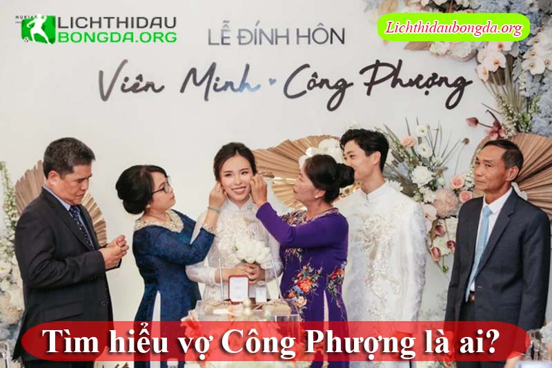 Tìm hiểu vợ Công Phượng là ai? 