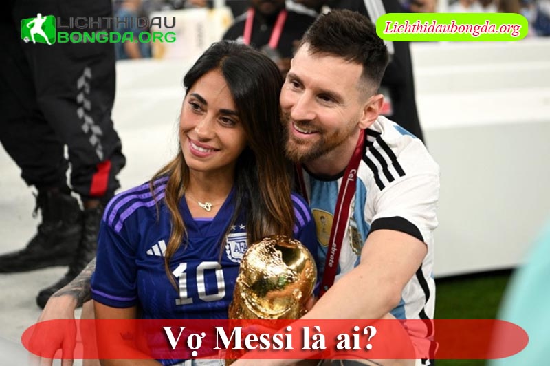 Vợ Messi là ai? 