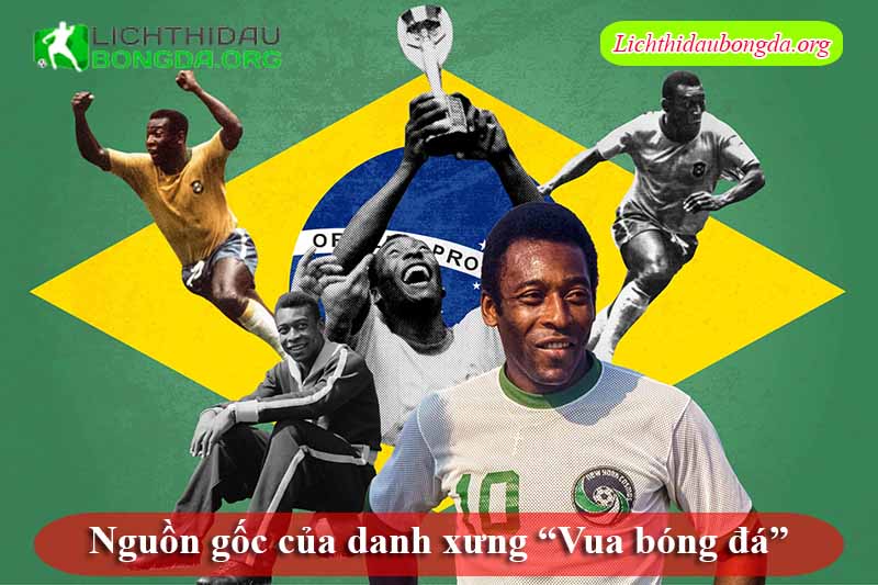 Nguồn gốc của danh xưng “Vua bóng đá”
