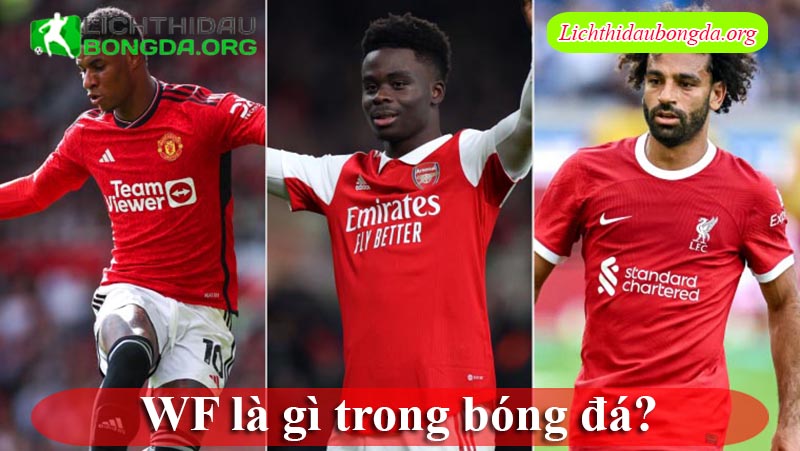 WF là gì trong bóng đá?